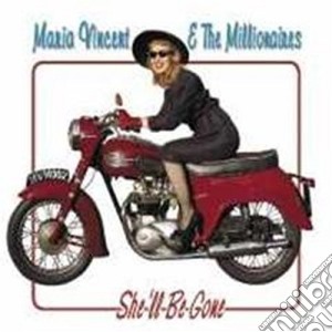 Maria Vincent & The Millionaires - She'll Be Gone cd musicale di Maria Vincent & The Millionaires