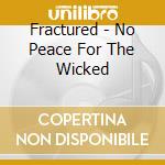 Fractured - No Peace For The Wicked cd