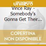 Vince Ray - Somebody's Gonna Get Their Head Kicked In cd musicale di Vince Ray
