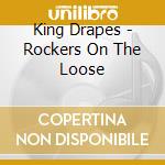 King Drapes - Rockers On The Loose cd musicale di King Drapes