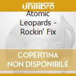 Atomic Leopards - Rockin' Fix