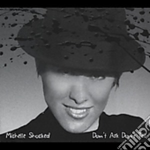 Michelle Shocked - Don't Ask, Don't Tell cd musicale di Michelle Shocked
