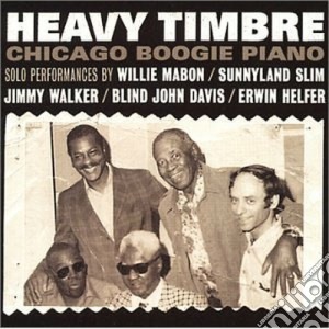 Heavy Timbre - Chicago Boogie Piano cd musicale di Timbre Heavy