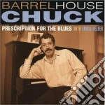 Chuck Barrelhouse - Prescription For Blues cd