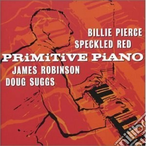 Primitive Piano - Same cd musicale di Piano Primitive