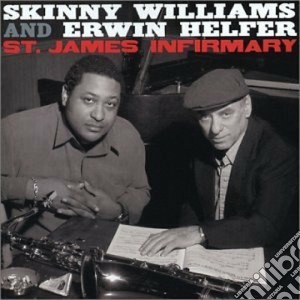 Skinny Williams & Erwin Helfer - St.james Infirmary cd musicale di Skinny williams & er