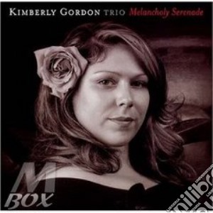 Kimberly Gordon Trio - Melancholy Serenade cd musicale di KIMBERLY GORDON TRIO