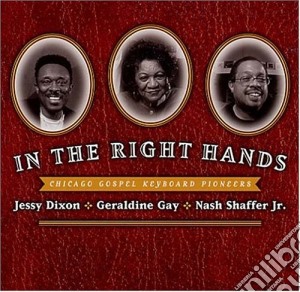 V.A.- J.Dixon / G.Gay / N.Shaffer Jr. - In The Right Hands cd musicale di J.dixon/g.gay/ V.a.-