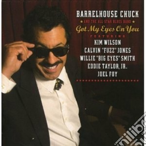 Barrelhouse Chuck - Got My Eyes On You cd musicale di Barrelhouse Chuck