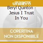 Beryl Quinton - Jesus I Trust In You cd