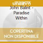 John Balint - Paradise Within cd
