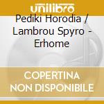 Pediki Horodia / Lambrou Spyro - Erhome cd
