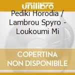 Pediki Horodia / Lambrou Spyro - Loukoumi Mi cd