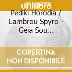 Pediki Horodia / Lambrou Spyro - Geia Sou Sousourada Geia Sou cd