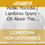 Pediki Horodia / Lambrou Spyro - Oti Aksizi Tha Agapo cd