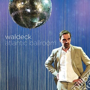 Waldeck - Atlantic Ballroom cd musicale di Waldeck