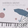 (LP Vinile) Waldeck Sextet (The) - It Might Be French Ep cd