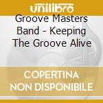 Groove Masters Band - Keeping The Groove Alive cd