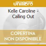 Kelle Caroline - Calling Out cd