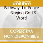 Pathway To Peace - Singing God'S Word cd