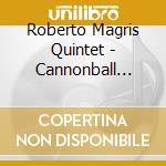 Roberto Magris Quintet - Cannonball Funk N Friends cd