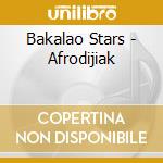 Bakalao Stars - Afrodijiak