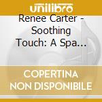 Renee Carter - Soothing Touch: A Spa For Your Soul cd