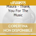 Maura - Thank You For The Music cd