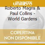 Roberto Magris & Paul Collins - World Gardens cd