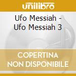 Ufo Messiah - Ufo Messiah 3 cd