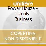 Power Houze - Family Business cd