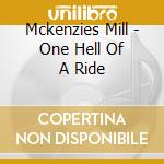 Mckenzies Mill - One Hell Of A Ride cd