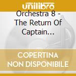 Orchestra 8 - The Return Of Captain Bringdown cd