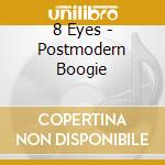 8 Eyes - Postmodern Boogie cd musicale di 8 Eyes
