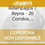 Relampagos / Reyna - 20 Corridos Norteos cd