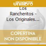 Los Rancheritos - Los Originales Cacherros cd