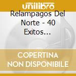 Relampagos Del Norte - 40 Exitos Nortenos cd
