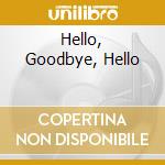 Hello, Goodbye, Hello cd