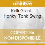 Kelli Grant - Honky Tonk Swing cd