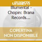 Blumental - Chopin: Brana Records Collection, (3 Cd) cd musicale di Blumental