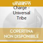 Charge - Universal Tribe cd