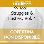 Kyrizza - Struggles & Hustles, Vol. 1 cd