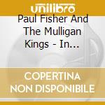 Paul Fisher And The Mulligan Kings - In A Swing Thing cd musicale di Paul Fisher And The Mulligan Kings