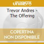 Trevor Andres - The Offering cd