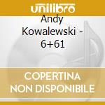 Andy Kowalewski - 6+61 cd