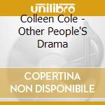 Colleen Cole - Other People'S Drama cd