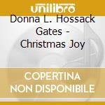 Donna L. Hossack Gates - Christmas Joy cd musicale di Donna L Hossack Gates