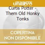 Curtis Potter - Them Old Honky Tonks cd