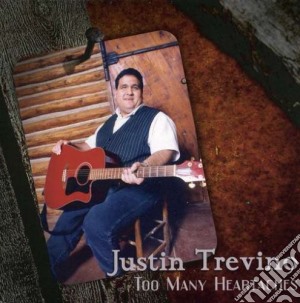 Justin Trevino - Too Many Heartaches cd musicale di Justin Trevino