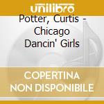 Potter, Curtis - Chicago Dancin' Girls cd